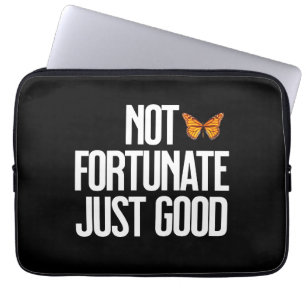 Not Fortunate Just Good Monarch Butterfly Quote Laptop Sleeve