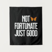 Not Fortunate Just Good Monarch Butterfly Quote