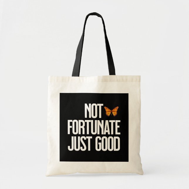 Not Fortunate Just Good Monarch Butterfly Quote Tote Bag (Front)