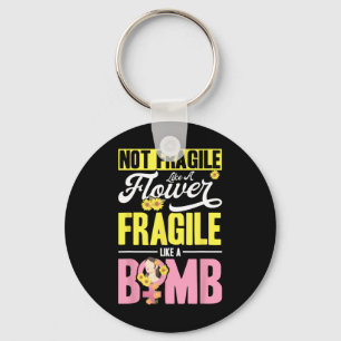 Not Fragile Like A Flower Fragile Like A Bomb 2 Key Ring