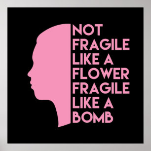 Not fragile like a flower fragile like a bomb poster
