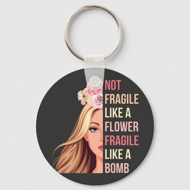 Not Fragile Like a Flower Fragile Like a Bomb RBG Key Ring (Front)
