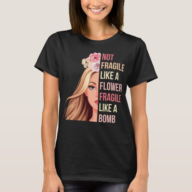 Not Fragile Like a Flower Fragile Like a Bomb RBG T-Shirt (Front)