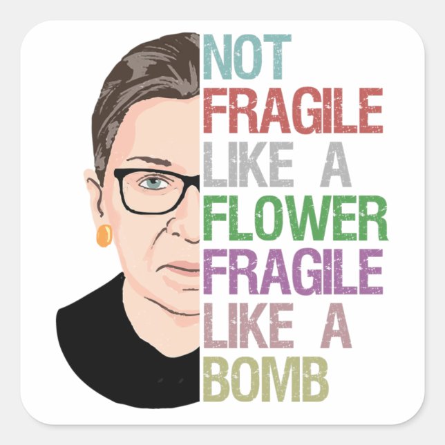 Not Fragile Like a Flower Fragile Like a Bomb Square Sticker (Front)