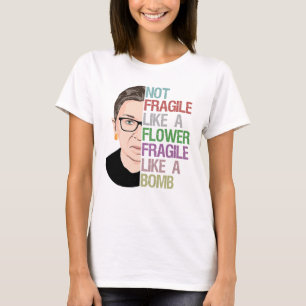Not Fragile Like a Flower Fragile Like a Bomb T-Shirt