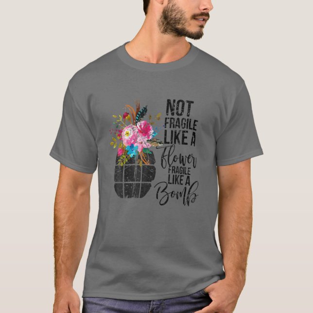 Not Fragile Like A Flower Like A Bomb Feminist Vin T-Shirt (Front)
