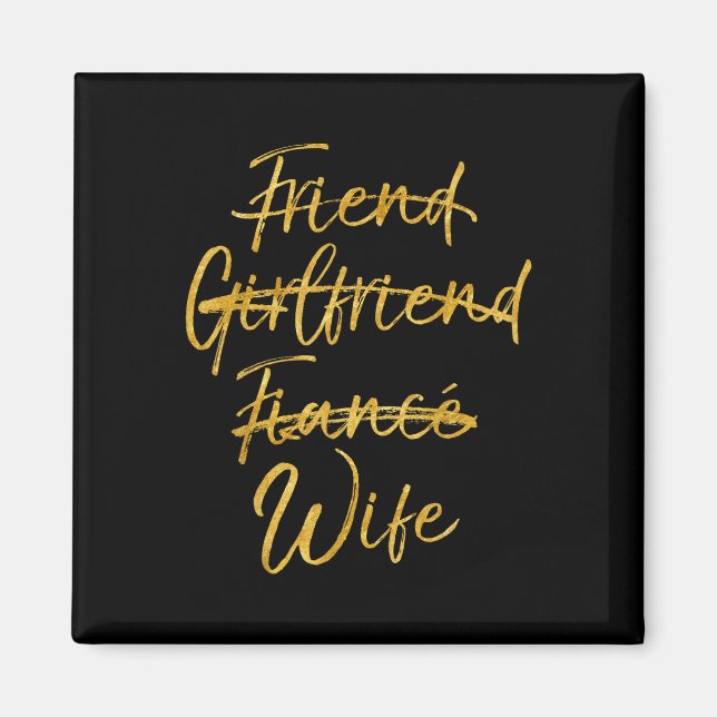 Not Friend Girlfriend Fiance Wife Shirt Gold Weddi Magnet (Front)