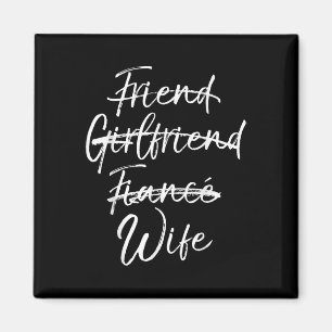 Not Friend Girlfriend Or Fiance Wife Shirt Wedding Magnet