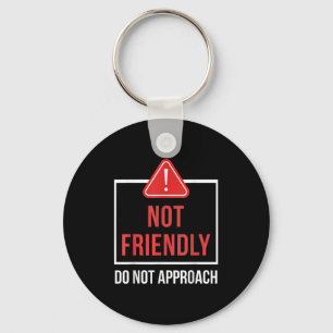 Not Friendly Do Not Approach Funny Sarcastic Sayin Key Ring