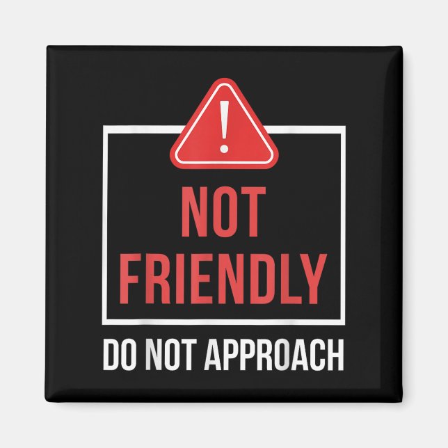 Not Friendly Do Not Approach Funny Sarcastic Sayin Magnet (Front)