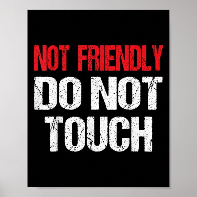 Not Friendly Do Not Touch Funny Sarcasm Quote  Poster (Front)