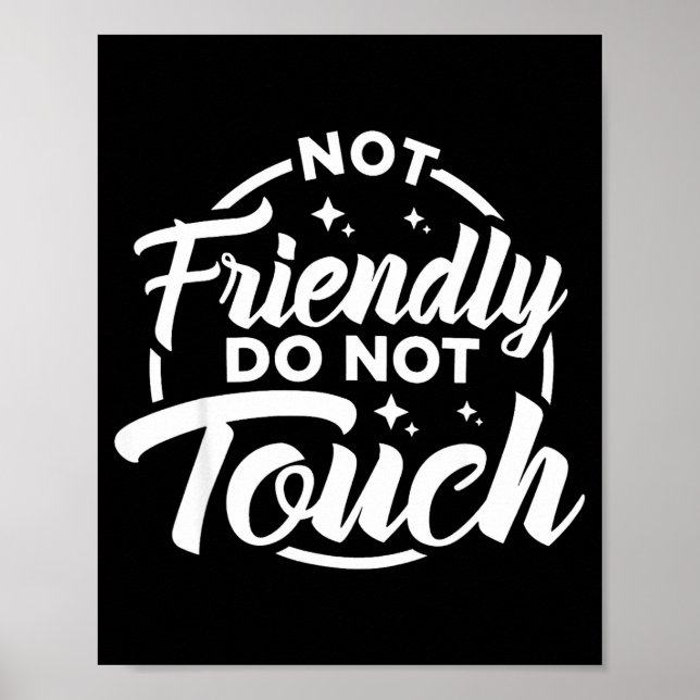 Not Friendly Do Not Touch Funny Sarcastic Quote _1 Poster (Front)