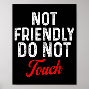 Not Friendly Do Not Touch Funny Sarcastic Quote _2 Poster