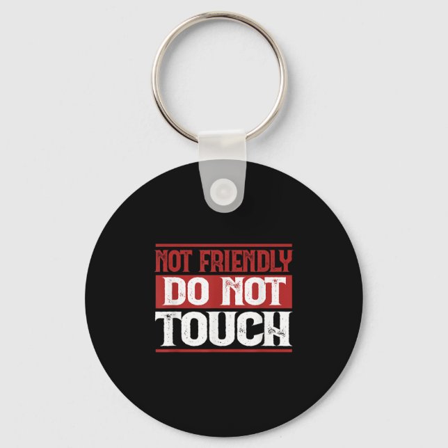 Not Friendly Do Not Touch Funny Sarcastic Quote Cu Key Ring (Front)