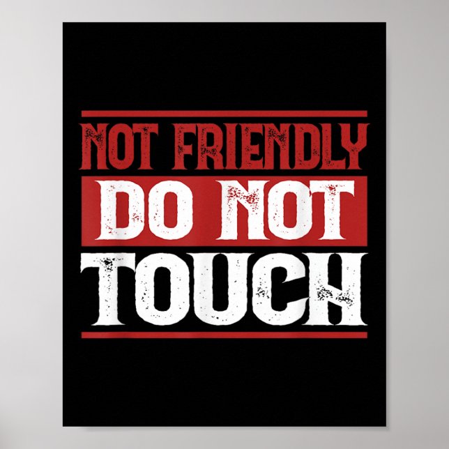 Not Friendly Do Not Touch Funny Sarcastic Quote Cu Poster (Front)