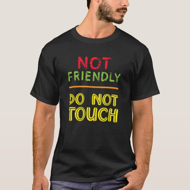 Not Friendly Do Not Touch  Introvert T-Shirt (Front)