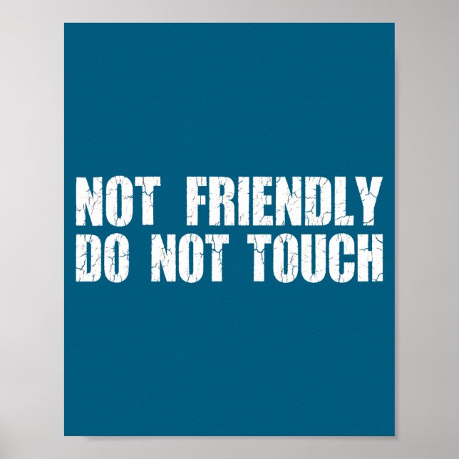 Not Friendly Don't Touch Funny Sarcastic Quote For Poster (Front)