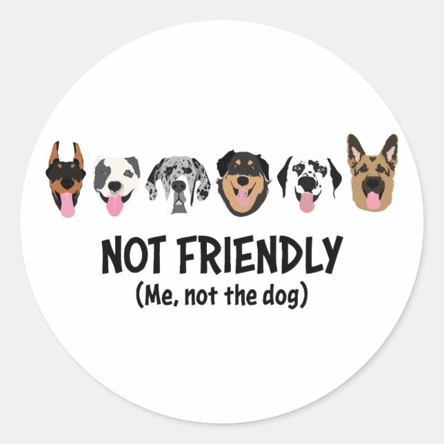 Not Friendly Me Not The Dog Funny Classic Round Sticker (Front)