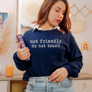 Not friendly sweatshirt