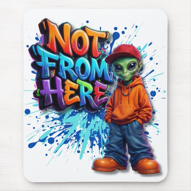 Not From Here Funny Alien Streetwear Design Mouse Pad (Front)