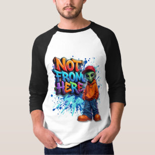Not From Here Funny Alien Streetwear Design T-Shirt