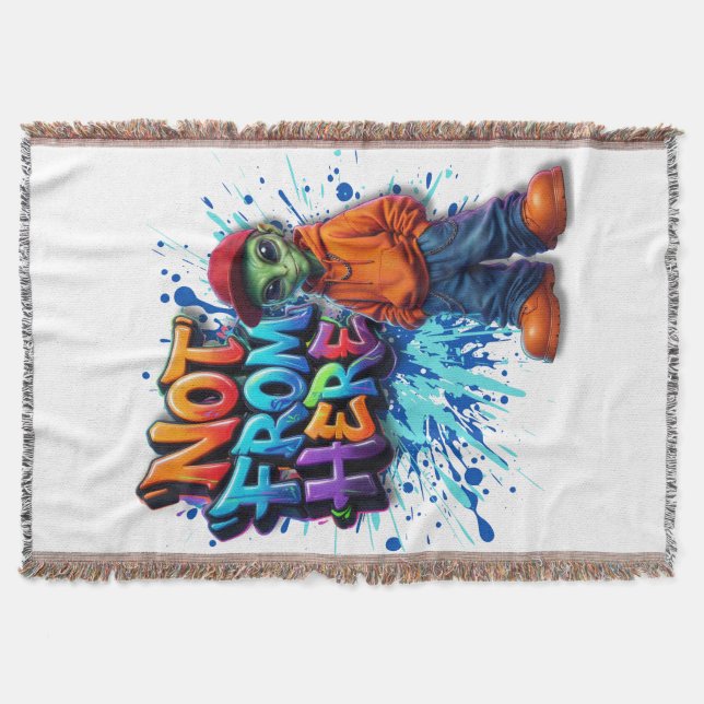 Not From Here Funny Alien Streetwear Design Throw Blanket (Front)