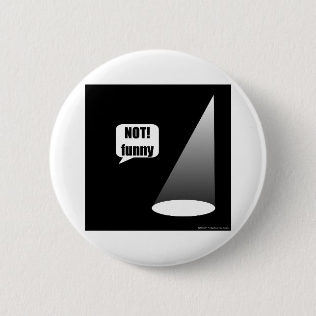 Not Funny 6 Cm Round Badge (Front)