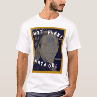 not funny anymore T-Shirt