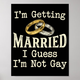 Not Gay Groom Engaged Boys Night Out Wedding Poster