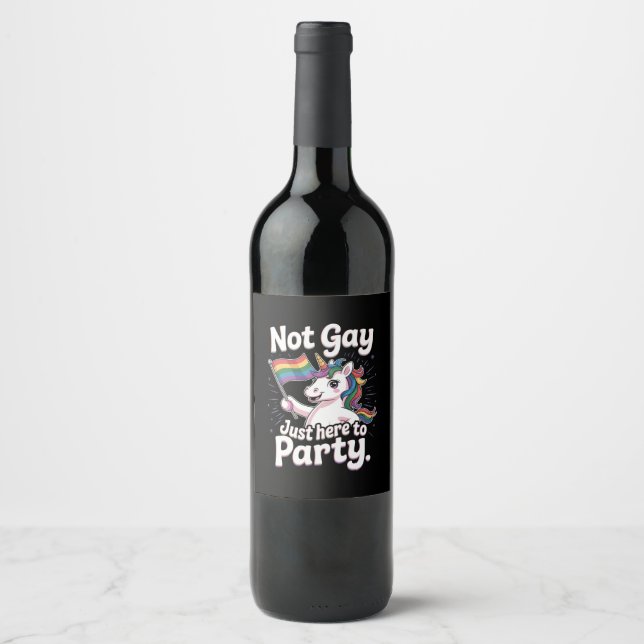 Not Gay Just Here To Party LGBTQ Gay Pride Ally Wine Label (Front)