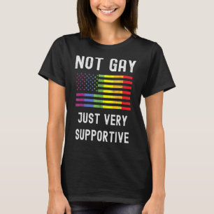 Not Gay Just Very Supportive Lgbt Pride Equality T-Shirt