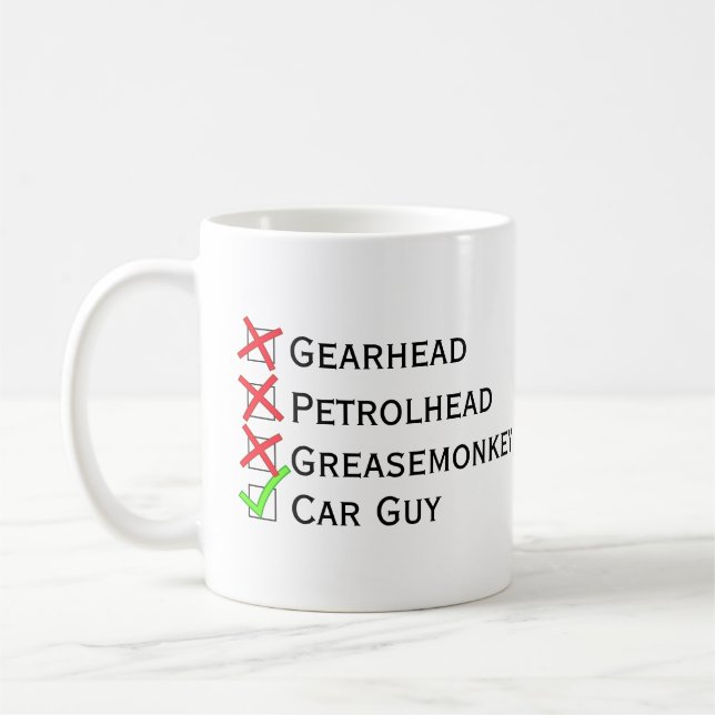Not Gearhead Petrolhead Greasemonkey, Yes Car Guy Coffee Mug (Left)