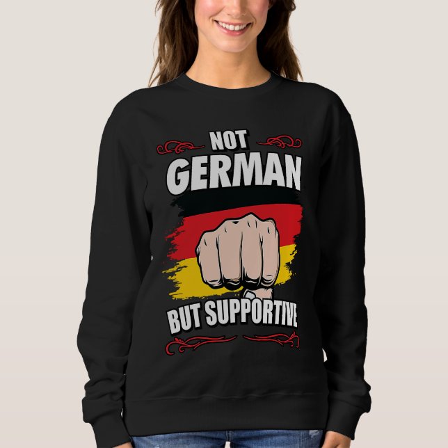 Not German But Supportive Travel Tourist German Ge Sweatshirt (Front)