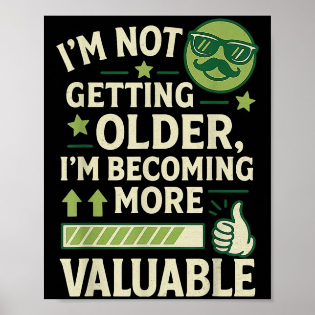 Not Getting Older Becoming More Valuable Funny Quo Poster (Front)
