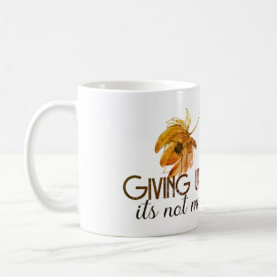 Not giving up coffee mug