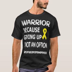 Not Giving Up Yellow Ribbon Sarcoma Cancer Surviv T-Shirt