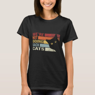 Not Going Back Cats Funny Cat 2024  T-Shirt