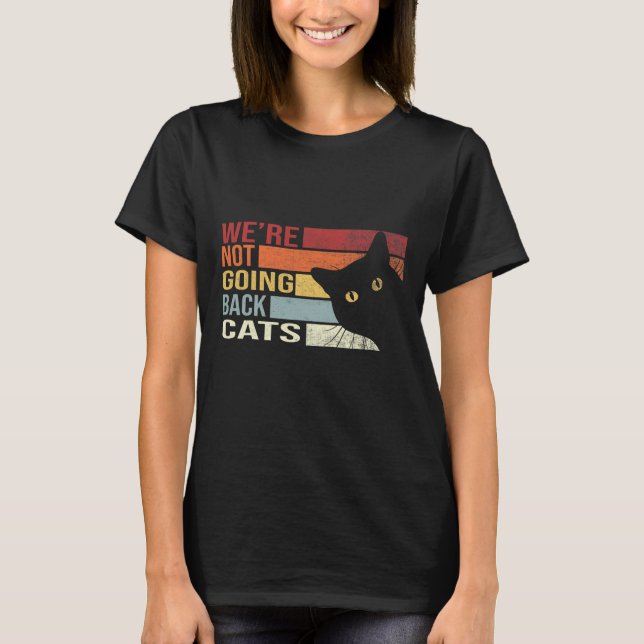 Not Going Back Cats Funny Cat 2024  T-Shirt (Front)