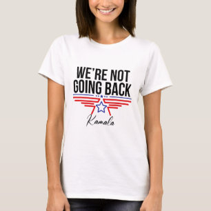 Not Going Back Kamala Harris For Madam President 2 T-Shirt