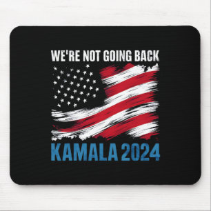 Not Going Back Kamala Harris For President 2024 Mouse Pad