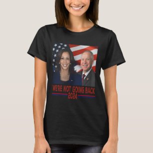 Not Going Back Kamala Harris Tim Walz T-Shirt