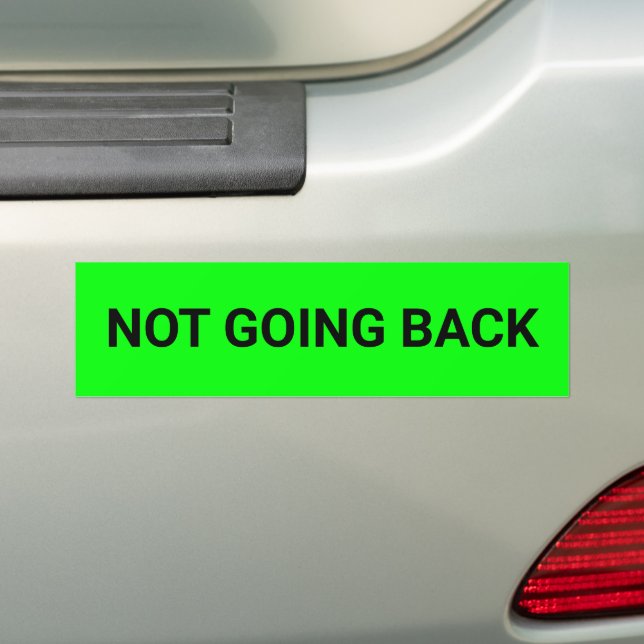 Not going back simple democrat black neon green bumper sticker (On Car)