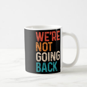 Not Going Back Vote For 2024 President Kamala-harr Coffee Mug