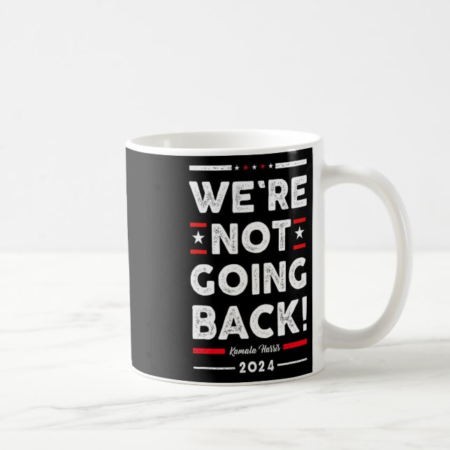 Not Going Back Vote For Kamala-harris 2024  Coffee Mug (Right)