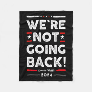 Not Going Back Vote For Kamala-harris 2024 Fleece Blanket