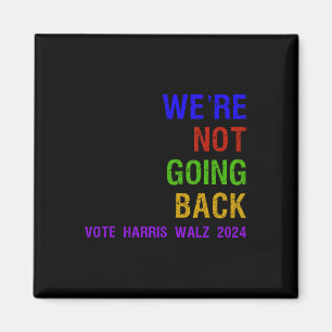 Not Going Back Vote Harris W 2024 Election Magnet