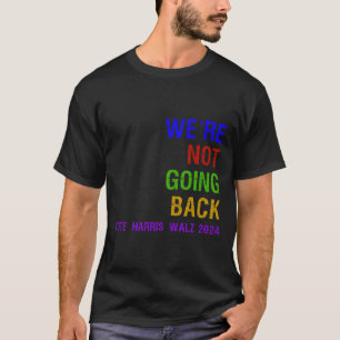 Not Going Back Vote Harris W 2024 Election T-Shirt