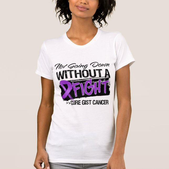 Not Going Down Without a Fight - GIST Cancer T-Shirt (Front)