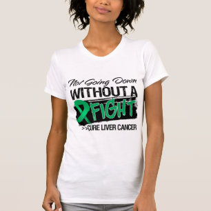 Not Going Down Without a Fight - Liver Cancer T-Shirt