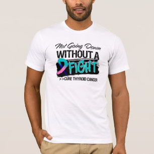 Not Going Down Without a Fight - Thyroid Cancer T-Shirt